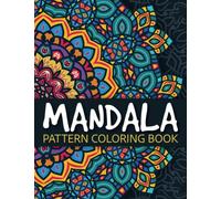 Mandala Pattern Coloring Book: A Mindful Coloring Book with Stress-Relieving Designs for Anxiety Relief and Relaxation. Adult Coloring Book.
