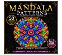 Mandala Patterns: 50 Easy To Color Designs. Relax, Unwind, Be Creative. For Stress Relief and Mindfulness