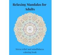 Mandala & Patterns - Adult Coloring Book: 50 Stress-Relieving Designs for Relaxation, Mindfulness, and Creative Fun