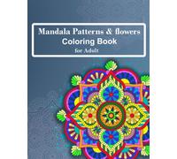 Mandala Patterns & flowers, Coloring Book for Adult: Relaxing coloring book for adults with amazing mandala style patterns and flower themes, Stress Relieving, over 50 designs, calm and relaxation