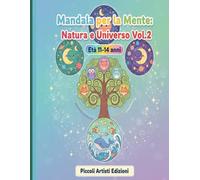 Mandala per la Mente: Natura e Universo Vol.2: 50 Mandala di Natura e Universo per Adolescenti - Età 12-14
