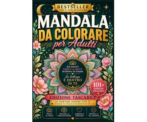 MANDALA POCKET +101: UN LIBRO DA COLORARE PER ADULTI, RILASCIA RELAX, CREATIVITA' E BENESSERE, FORMATO 6X9, COMPATTO DA PORTARE OVUNQUE CON TE