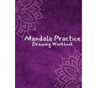 Mandala practice drawing workbook: 54 Mandala practice sheets pages Mandalas art drawing template sketchbook for adult and teenager - Circle designs and patterns for stress relief and relaxation