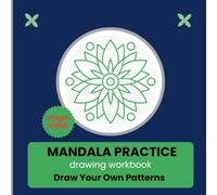 Mandala Practice Drawing Workbook: Large size 8.5"x8.5" Inch Mandala Drawing Workbook for Beginners and Adults | Pattern Practice, Symmetry, Line Art, ... Exercises with 55 Pages of blank templates