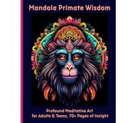 Mandala Primate Wisdom: Profound Meditative Art for Adults & Teens, 70+ Pages of Insight