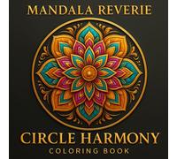 Mandala Reverie - Circle Harmony: 50 Bold Petal Mandalas for Adults to Color - Intricate Floral Designs for Relaxation, Focus, and Stress Relief (Mandale Reverie)