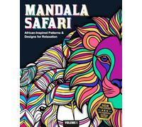 Mandala Safari: African-Inspired Patterns & Designs for Relaxation: Intricate Mandala Coloring Pages for Adults Seeking Stress Relief & Creative Calm