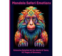 Mandala Safari Emotions: Extensive Detailed Art for Adults & Teens, 147 Pages of Discovery