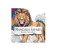Mandala Safari: Mandala Colouring Book: Animal Mandala Colouring Book for Adults, Mandalas Relaxing Colouring Book For Adults, Mandala Colouring Book for Teen