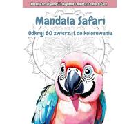 Mandala Safari - Odkryj 60 zwierząt do kolorowania: Wyraźne i urocze zwierzęta z całego świata - kolorowanka dla dzieci od 6 lat