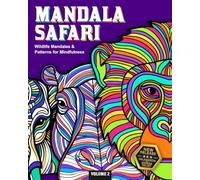 Mandala Safari: Wildlife Mandalas & Patterns for Mindfulness: Detailed Animal-Inspired Coloring Pages for Adults to Relax, Focus & Meditate