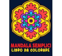 Mandala Semplici Libro da Colorare: per bambini a partire dai 4 anni, 50 semplici motivi per il relax e la gestione dello stress