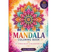 Mandala Serenity: 25 Beautiful Mandala Designs for Stress Relief, Relaxation & Mindful Coloring