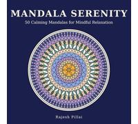 Mandala Serenity - The Mindful Coloring Book: 50 Calming Mandalas for Mindful Relaxation