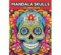Mandala Skulls Coloring Book for Teens and Adults Relaxation and Mindfulness Creativity: Variety of Easy Patterns