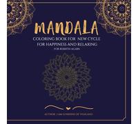 MANDALA START NEW CYCLE. Coloring Book for new cycle for happiness and relaxing for rebirth again: The circle unique mandala style, eazy use by ... for mix.One-Sides in paper and outlines.