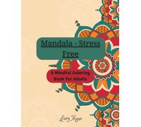 Mandala - Stress Free: A Mindfull Coloring Book for Adults