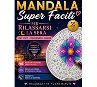 Mandala Super Facili: 55 Mandala Semplici e Rilassanti per Ridurre lo Stress e Dormire Meglio Ogni Sera - Libro da Colorare per Adulti e Principianti