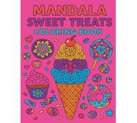Mandala Sweet Treats: A Deliciously Fun Dessert-Themed Coloring Book for All Ages