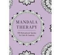 Mandala therapy: 100 Motivational Quotes for &Creativity