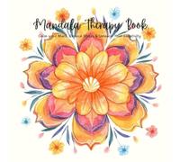 Mandala Therapy Book: Calm your mind, reduse stress & unleash your Creativity