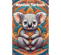 Mandala Tierbuch: Mandala der Tierischen Ruhe - Entspannung für Körper und Geist