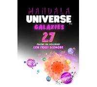 Mandala Universe Pt. 2 - Galaxies: 27 pagine da colorare con frasi scomode