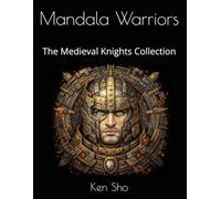 Mandala Warriors: Medieval Knights: Coloring Book for Adults - 20 Intricate Mandala Designs Inspired by Chivalry, War, and Sacred Order