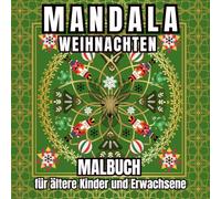 MANDALA WEIHNACHTEN MALBUCH für ältere Kinder und Erwachsene: Ein Malbuch mit 80 schönen Mandalas in verschiedenen Stilen, um Stress zu reduzieren und sich zu entspannen