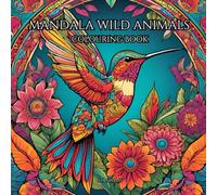 Mandala Wild Animals Colouring Book: 50 Intricate Animal Designs for Relaxation, Mindfulness, and Stress Relief