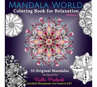 Mandala World - Adult Coloring Book for Relaxation - 35 Magnificent Orignal Mandala designed by a Certified Therapeutic Art Coach & CZT.: Links to ... to shade & color instructions are included