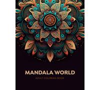 Mandala world: Large Print Adult Coloring Book For Women. An Adult Coloring Book with Beautiful Flowers and Botanical Mandala Patterns for Stress ... and Creativity (Mandala Coloring Book)