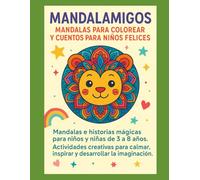 Mandalamigos: Mandalas para Colorear y Cuentos para Niños Felices: Mandalas para colorear infantiles con historias y frases mágicas. Actividades ... calmar, enfocar y desarrollar su imaginación.