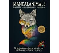 Mandalanimals - Libro para Colorear Mandalas de Animales para Adultos: 50 Ilustraciones Únicas para Realajarte y Crear Arte (ColoreArte Adultos)