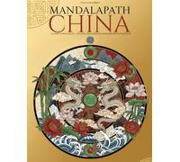 MANDALAPATH - MARVELS OF CHINA - A JOURNEY INSPIRED BY CHINESE ICONIC LANDMARKS: 40 Mandalas Celebrating China’s Landmarks, History, and Harmony (Colouring the World - A Journey Through Mandalas)
