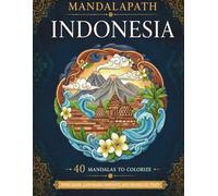 MANDALAPATH: MARVELS OF INDONESIA: 40 Mandalas with Landmark Maps and Bilingual Notes, Celebrating Indonesia’s Iconic Culture and Heritage (Colouring the World - A Journey Through Mandalas)