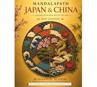 MANDALAPATH: Marvels of Japan & China - Duo Edition: 80 Mandalas to Color Inspired by Iconic Landmarks with Maps, Cultural Insights, and Bilingual ... the World - A Journey Through Mandalas)