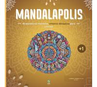 MANDALAPOLIS: 40 expresivos mandalas urbanos distópicos para colorear - UN VIAJE CONSCIENTE DE AVAS VOLUMEN 1