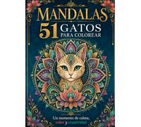 MANDALAS - 51 gatos para colorear: Un momento de calma, color y creatividad