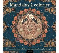 Mandalas à colorier: 50 mandalas pour adultes - du plus simple au plus complexe