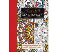 Mandalas: A Gorgeous Coloring Book with More Than 120 Illustrations to Complete (Just Add Color)