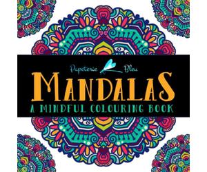 Mandalas: A Mindful Colouring Book