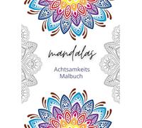 Mandalas - Achtsamkeits Malbuch: Mehr Ruhe & Selbstliebe durch Ausmalen - Mandala-Malbuch mit über 60 Motiven, Achtsamkeitsimpulsen, Journaling & Musik-Playlist