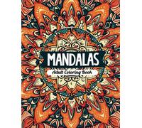 Mandalas Adult Coloring Book: 50+ Relaxing Mandala Patterns to Color for Inner Peace