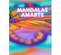 Mandalas AmArte para colorear: Con frases poderosas