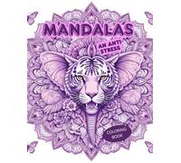 MANDALAS - AN ANTI STRESS: 100 MANDALAS PARA COLOREAR, COLORING BOOK FOR ADULTS AND YOUNG PEOPLE