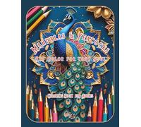 Mandalas and Peacocks Coloring Book for Adults. Art Color for Your Soul.: Relaxing Mandala with Peacock Designs and Affirmations for Stress Relief, ... Mindful Self-Care, for Adult, Women and Girls