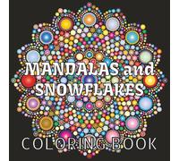 Mandalas and Snowflakes: A Winter Coloring Journey: A Mindful Coloring Book with Stress Relieving Designs for Anxiety Relief and Relaxation, Adult ... Gift Stress Relief Book Coloring Book