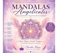 Mandalas Angelicales: Para colorear y conectar con tu interior