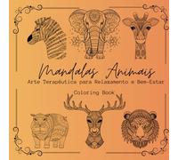 Mandalas Animais: Arte Terapêutica para Relaxamento e Bem-Estar: Livro de colorir para adultos com mais de 30 mandalas de animais relaxantes - ... mindfulness e estimular a criatividade
